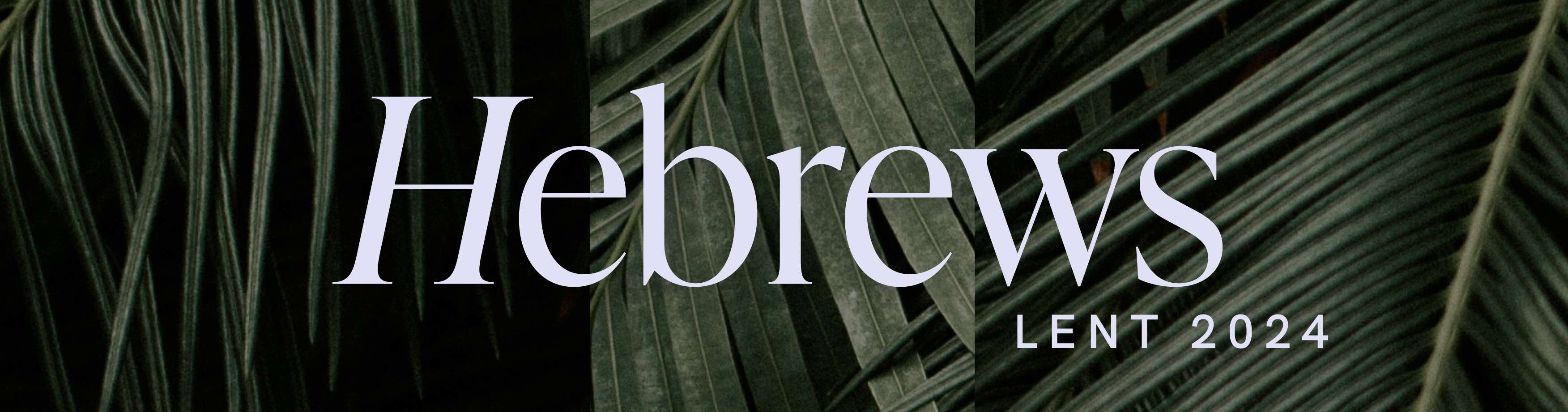 Lent Hebrews Page - Web Header